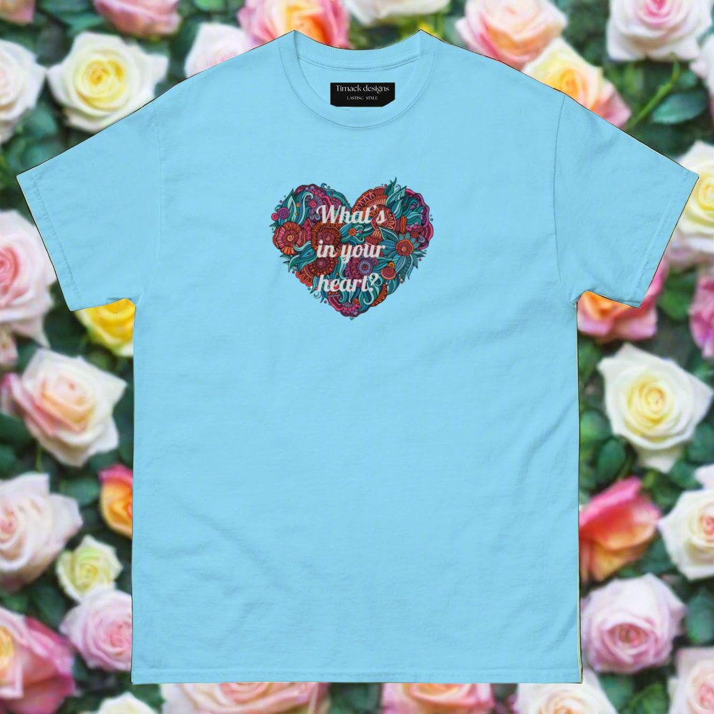 What's in your heart Unisex classic tee